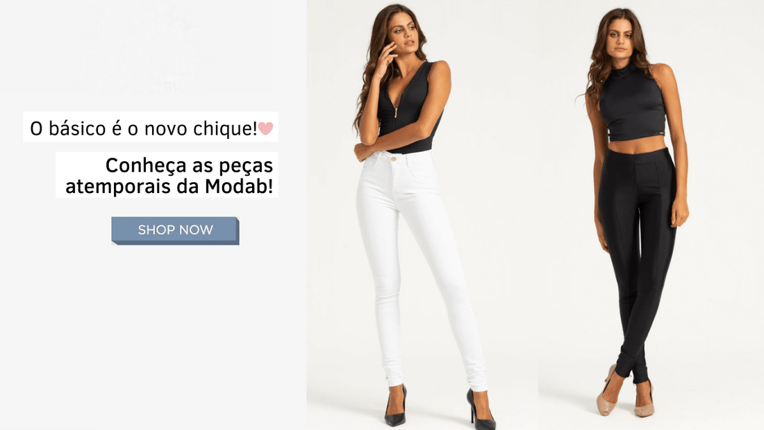 O básico é o novo chique! Conheça as peças atemporais da Modab!