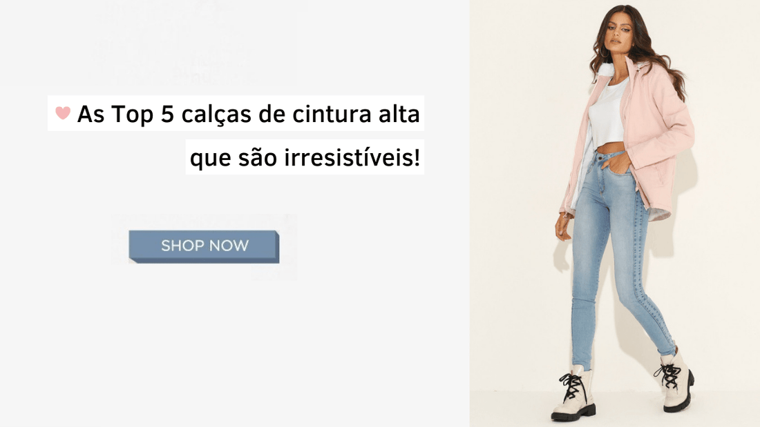 As Top 5 calças de cintura alta que são irresistíveis!
