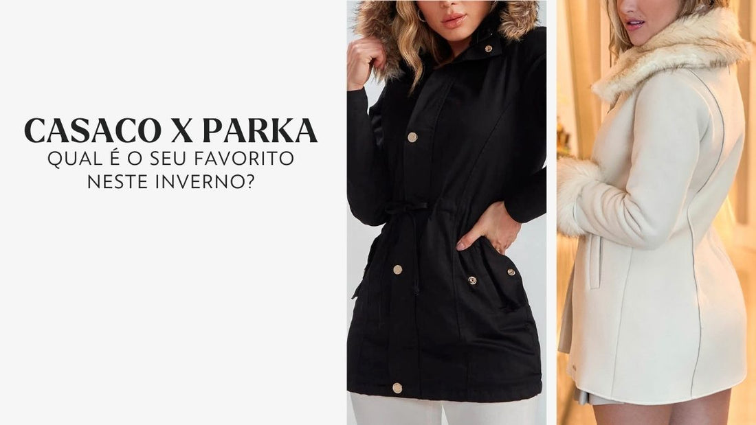 Casaco x Parka: Qual é o seu favorito neste inverno?