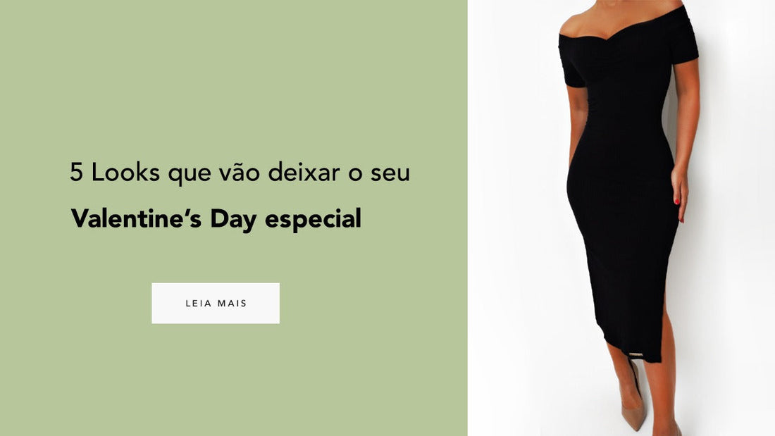 5 looks que vão deixar o seu valentine´s day especial!
